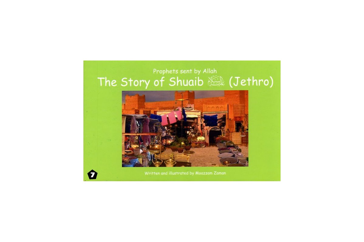 Prophets Sent by Allah - The Story of Shuaib (Jethro)