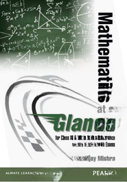 Mathematics at a Glance (Class 11 and 12) Engineering Entrance and Other Competitive Exams