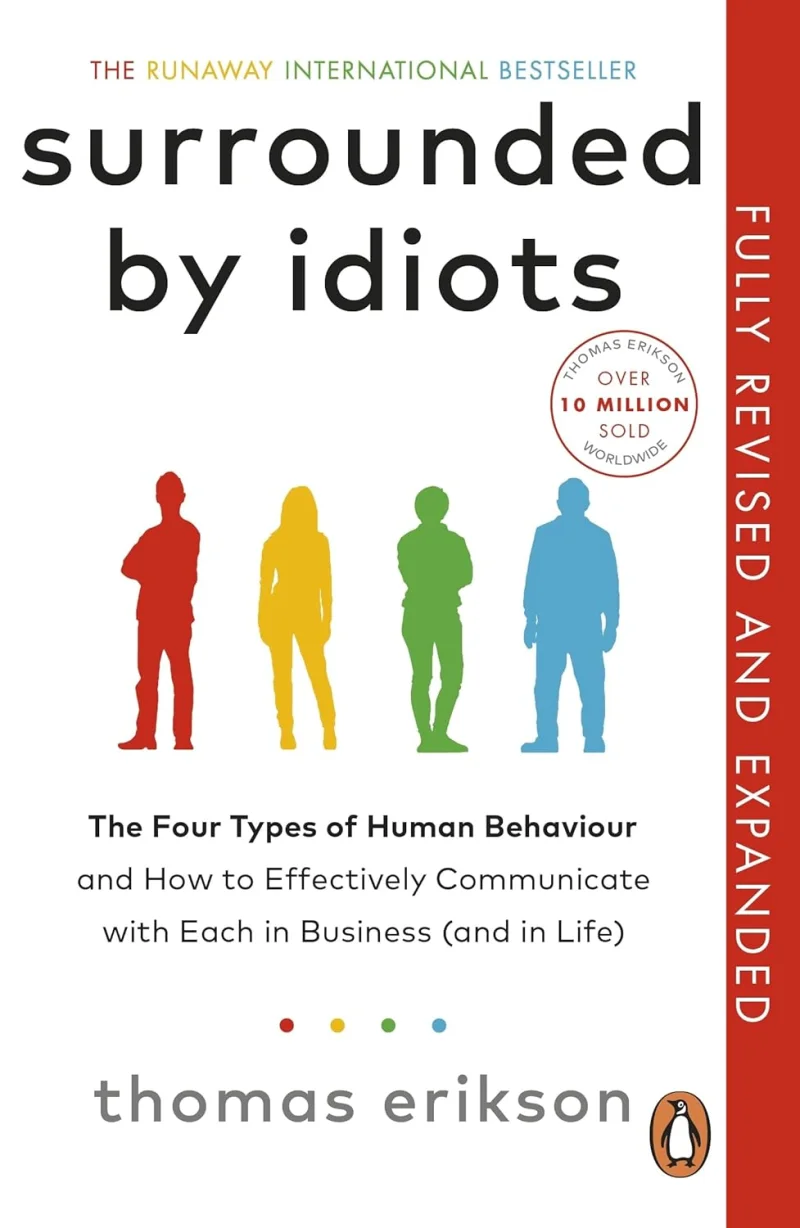 Surrounded by Idiots: The Four Types of Human Behaviour and How to Effectively Communicate with Each in Business