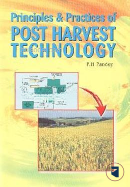 Principles and Practices of Post Harvest Technology
