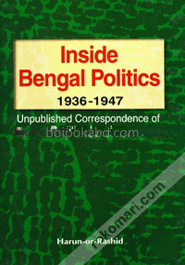 Inside Bengal Politics: 1936-1947: Unpublished Correspondence of Partition Leaders