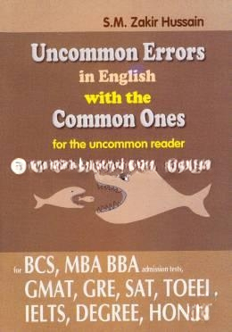 Uncommon Errors in English with the Common Ones for the uncommon reader