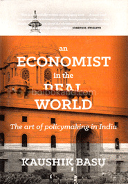 An Economist in the Real World: The Art of Policymaking in India
