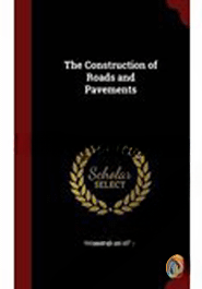 The Construction of Roads and Pavements