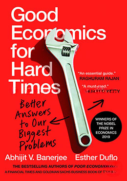 Good Economics for Hard Times : Better Answers to Our Biggest Problems