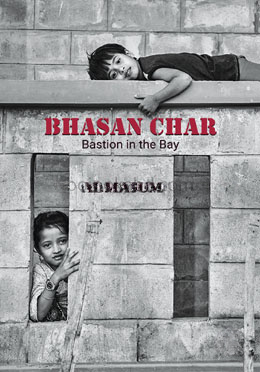 Bhasan Char : Bastion in the Bay