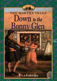 Down to the Bonny Glen (Little House the Martha Years)