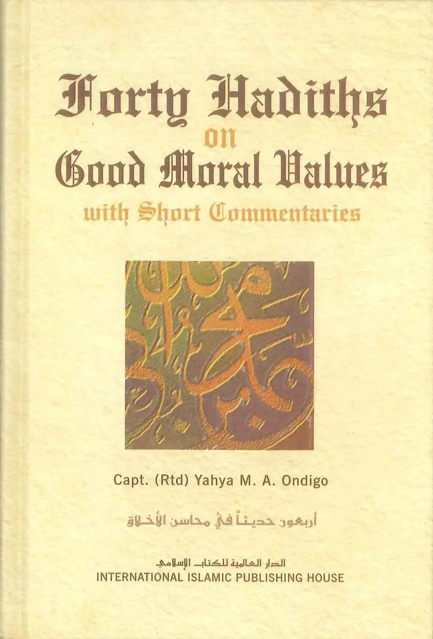 Forty Hadiths on Good Moral Values: with Short Com