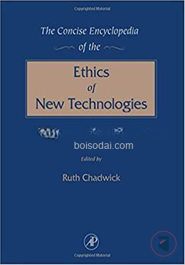 The Concise Encyclopedia of the Ethics of New Technologies