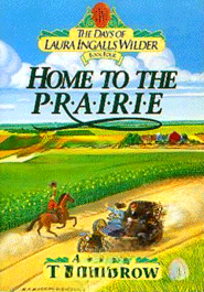 Home to the Prairie (The Days of Laura Ingalls Wilder, Book 4)