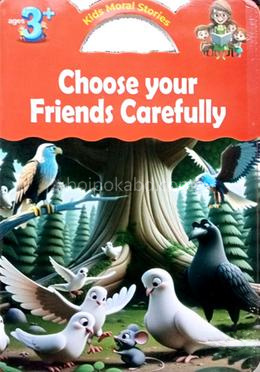 Choose Your Friends Carefully