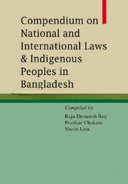 Compedium on National and Interantional Laws & Indigenous Peoples in Bangladesh