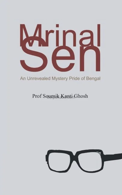 মৃণাল সেন এবং উঁরেভালেদ মিস্টারী প্রাইড অফ বেঙ্গল - সৌমিক কান্তি ঘোষ