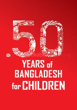 50 Years of Bangladesh for Children
