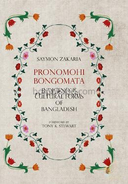 Pronomohi Bongomata : indigenous Cultural Forms of Bangladesh