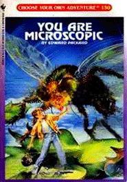 You Are Microscopic (Choose Your Own Adventure