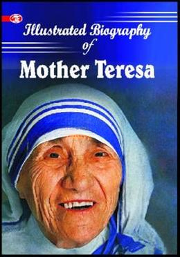 Illustrated Biography of Mother Teresa