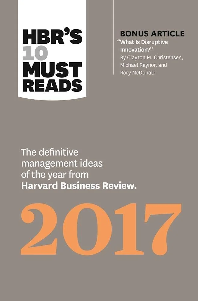 HBR’s 10 Must Reads 2017: The Definitive Management Ideas of the Year