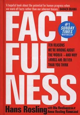 Factfulness: Ten Reasons We're Wrong About the World--and Why Things Are Better Than You Think