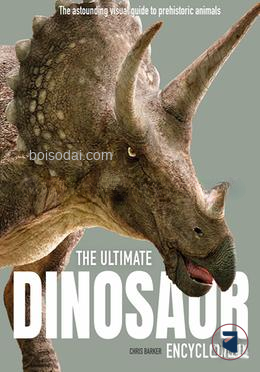 The Ultimate Dinosaur Encyclopedia