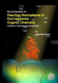 Encyclopaedia Of Reaction Mechanisms In Environmental Organic Chemistry