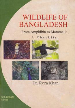 Wildlife of Bangladesh From Amphibia to Mammalia