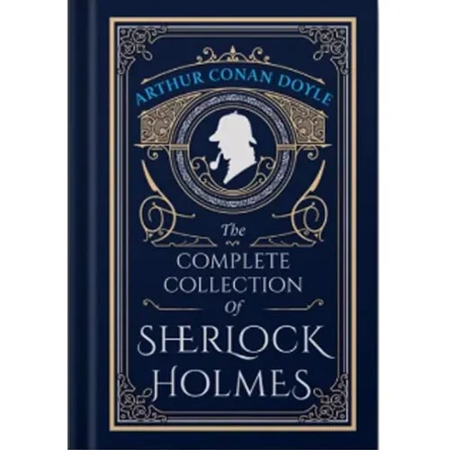 The Complete Collection Of Sherlock Holmes