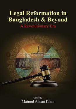 Legal Reformation in Bangladesh and Beyond: A Revolutionary Era