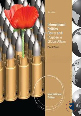 International Politics Power and Purpose in Global Affairs