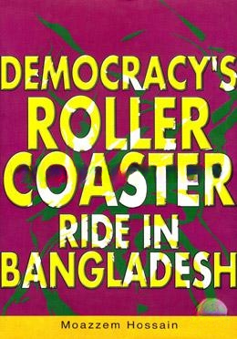 Democracy's Roller Coaster Ride in Bangladesh