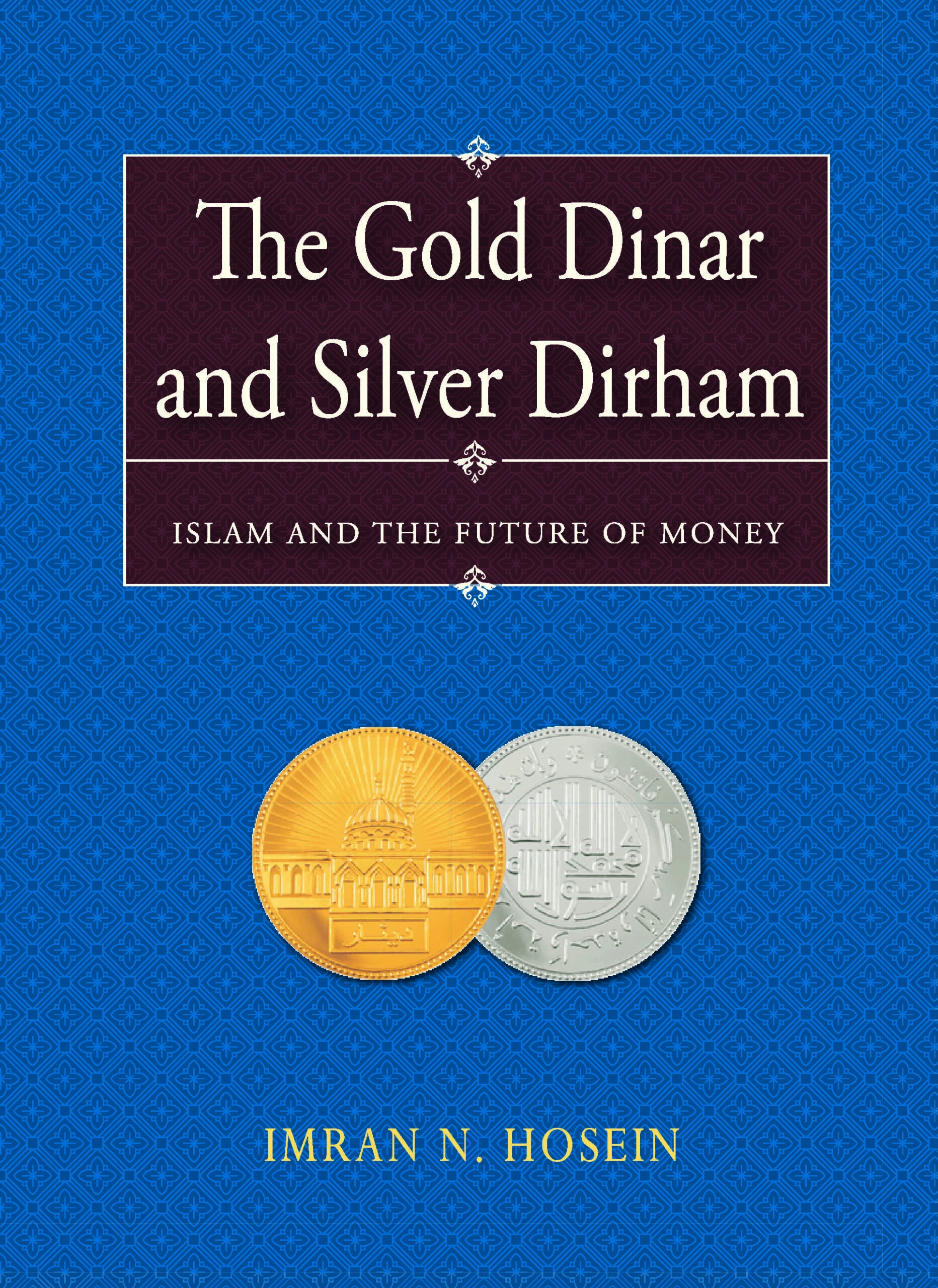 The Gold Dinar and Silver Dirham-Islam and the Future