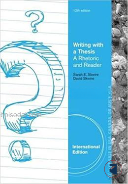 Writing With A Thesis A Rhetoric And Reader