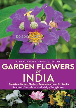 A Naturalist’s Guide to the Garden Flowers of India