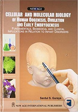 Cellular and Molecular Biology of Human Oogenesis, Ovulation and Early Embryogenesis