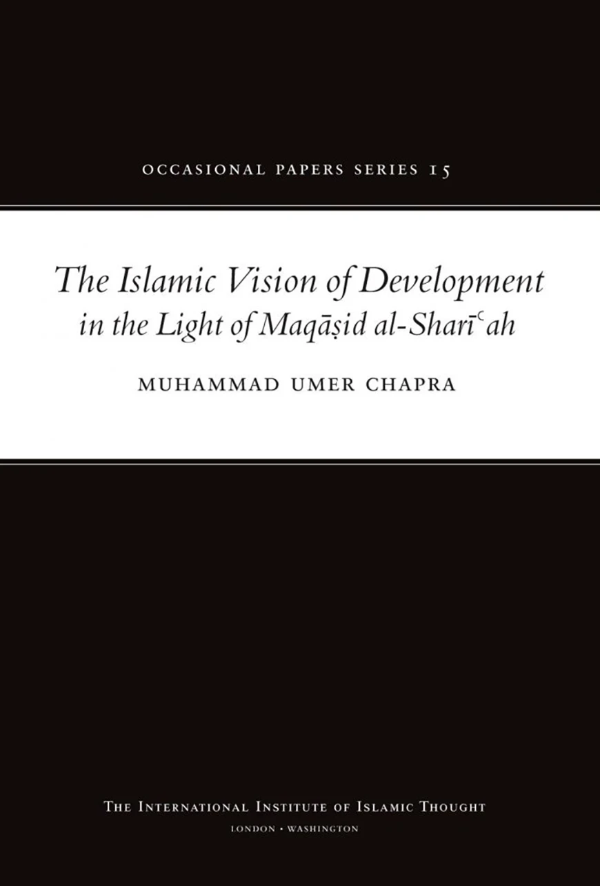 The Islamic Vision of Development in the Light of Maqasid Al-Shariah