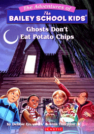Ghosts Don't Eat Potato Chips (Bailey School Kids