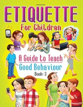 Etiquette For Children – 3: A Guide To Teach Good Behaviour