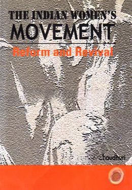 The Indian Womens Movement Reform And Revival