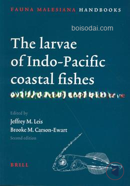 The Larvae of Indo Pacific Coastal Fishes An Identification Guide to Marine Fish Larvae 2