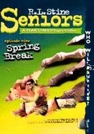 Spring Break (Fear Street Seniors, No. 9)
