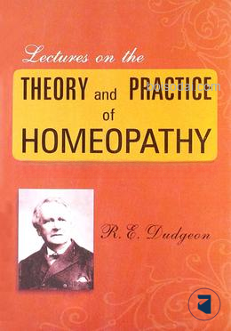 Lectures on the Theory And Practice of Homoeopathy