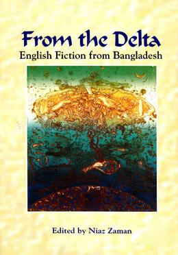 From the Delta: English Fiction from Bangladesh