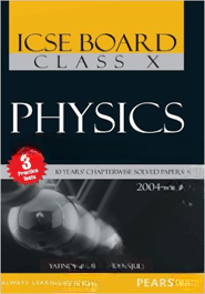 ICSE Board Class 10 Physics 10 Years Chapterwise Solved Papers (2004