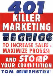 401 Killer Marketing Tactics to Maximize Profits, Increase Sales and Stomp Your Competition