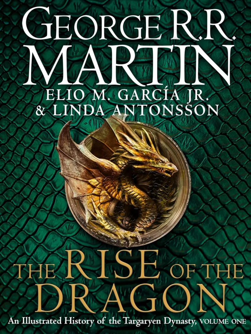 The Rise of the Dragon: An Illustrated History of the Targaryen Dynasty (Vol 1)