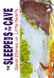 The Sleepers in the Cave (Quran Stories For Little Hearts)