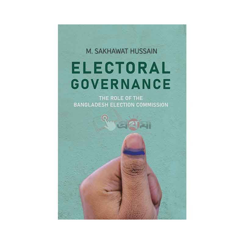 Electoral Governance: The Role of The Bangladesh Election Commission