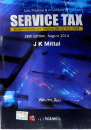 LAW, PRACTICE and PROCEDURE OF SERVICE TAX As amended by the Finance (No.2) Act, 2014 (Set of 2 Vols.)