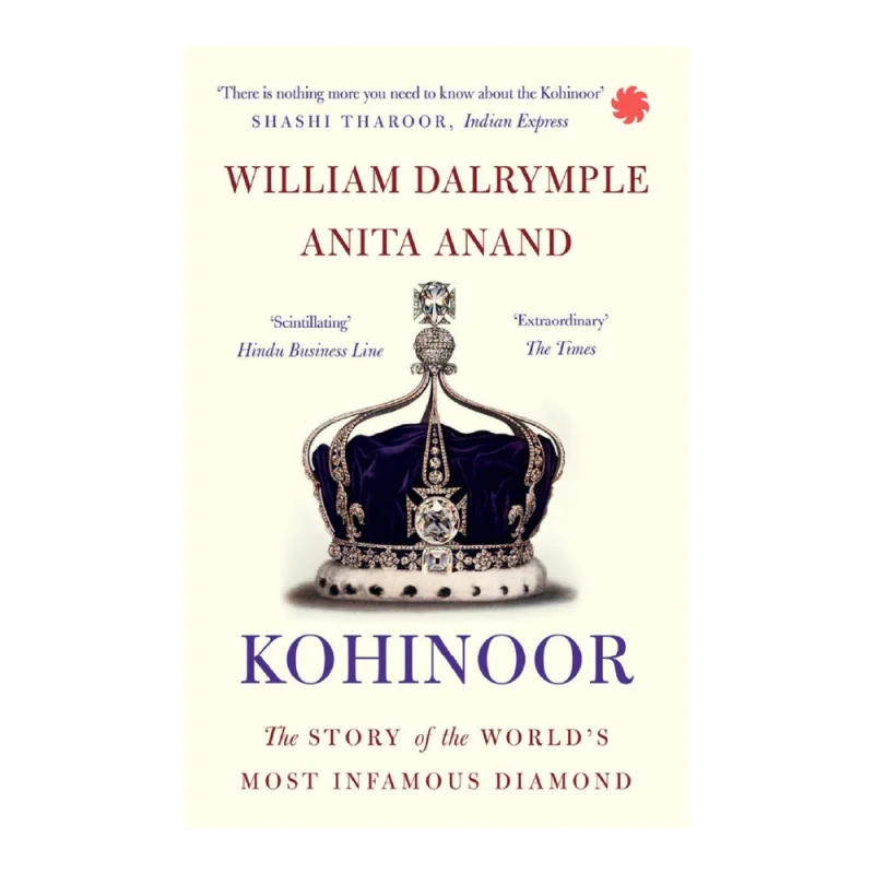 Kohinoor: The Story of the World’s Most Infamous Diamond