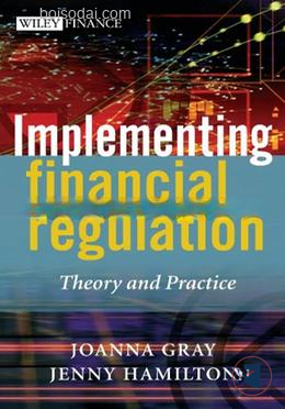 Implementing Financial Regulation Theory and Practice